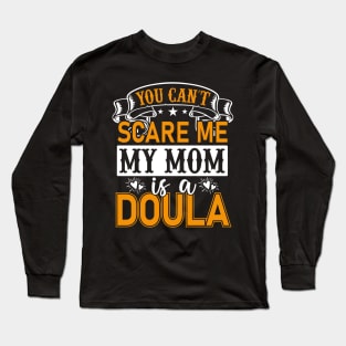 you can't scare me my mom is a doula Long Sleeve T-Shirt